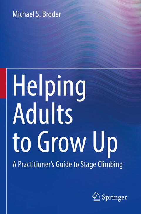 Helping Adults to Grow Up - Michael S. Broder