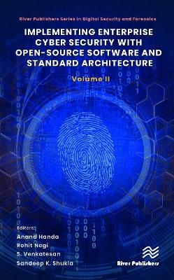 Implementing Enterprise Cyber Security with Open-Source Software and Standard Architecture: Volume II - Anand Handa, Rohit Negi, S. Venkatesan, Sandeep K. Shukla