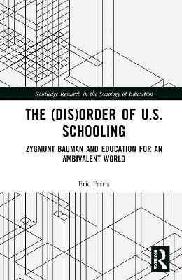 The (Dis)Order of U.S. Schooling - Eric Ferris