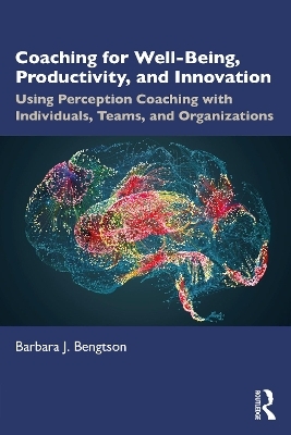 Coaching for Well-Being, Productivity, and Innovation - Barbara J. Bengtson