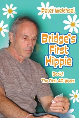 Bridge's First Hippie - Peter Weichsel