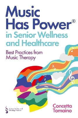 Music Has Power® in Senior Wellness and Healthcare - Concetta Tomaino, The Institute of Music and Neurologic Function