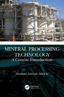 Mineral Processing Technology - Abraham Adewale Adeleke