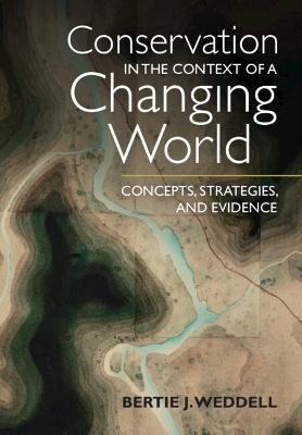 Conservation in the Context of a Changing World - Bertie J. Weddell