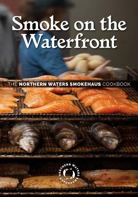 Smoke on the Waterfront -  Northern Waters Smokehaus