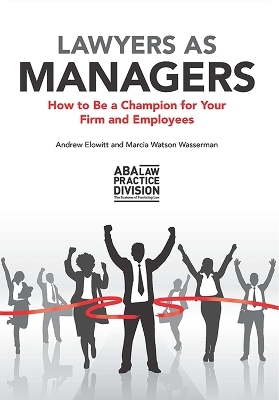 Lawyers as Managers - Andrew N. Elowitt, Marcia Watson Wasserman