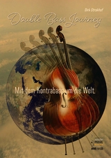 Double Bass Journey. Mit dem Kontrabass um die Welt - Dirk Strakhof