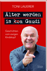 Älter werden is (ko)a Gaudi - Toni Lauerer