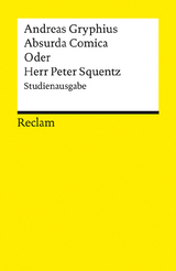 Absurda Comica Oder Herr Peter Squentz. Schimpfspiel. Studienausgabe - Andreas Gryphius