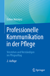 Professionelle Kommunikation in der Pflege - Matolycz, Esther