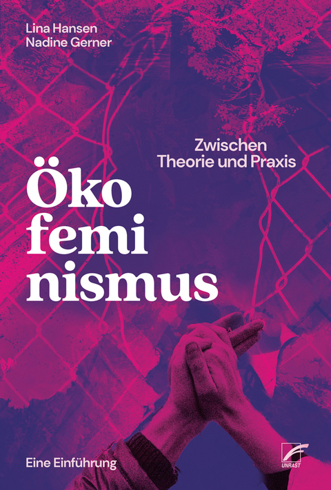 Ökofeminismus: Zwischen Theorie und Praxis - Lina Hansen, Nadine Gerner