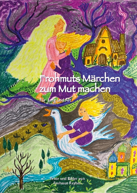 Frohmuts Märchen zum Mut machen - Frohmut Reyher