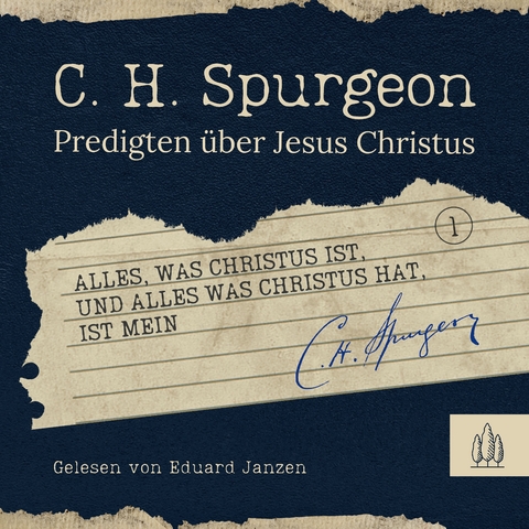 Alles, was Christus ist, und alles, was Christus hat, ist mein - Charles Haddon Spurgeon