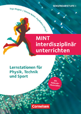 MINT interdisziplinär unterrichten - Katharina Beck, Julian Bell, Beatrix Bold, Christina Dischler, Nicolas Dworschak, Kathrin Hessenthaler, Daniel Hönninger, Marius Jäger, Evelyn Kaiser, André Kurzeja, Robin Reiner Maier, Julie Mansfeld, Thomas Müller, Leonie Odenwälder, Ricarda Trumpf, Luis Mugele