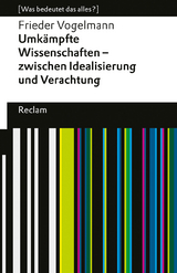 Umkämpfte Wissenschaften – zwischen Idealisierung und Verachtung - Frieder Vogelmann