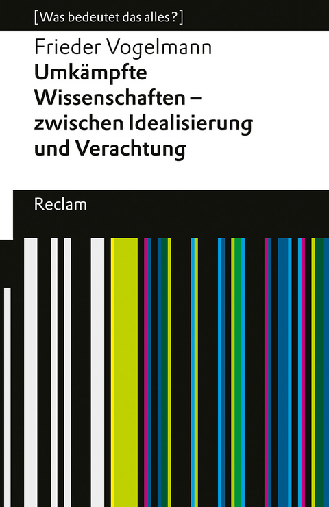 Umkämpfte Wissenschaften – zwischen Idealisierung und Verachtung - Frieder Vogelmann