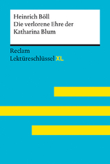 Die verlorene Ehre der Katharina Blum von Heinrich Böll: Lektüreschlüssel mit Inhaltsangabe, Interpretation, Prüfungsaufgaben mit Lösungen, Lernglossar. (Reclam Lektüreschlüssel XL) - Heinrich Böll, Bernd Völkl