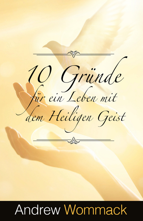 10 Gründe für ein Leben mit dem Heiligen Geist - Andrew Wommack