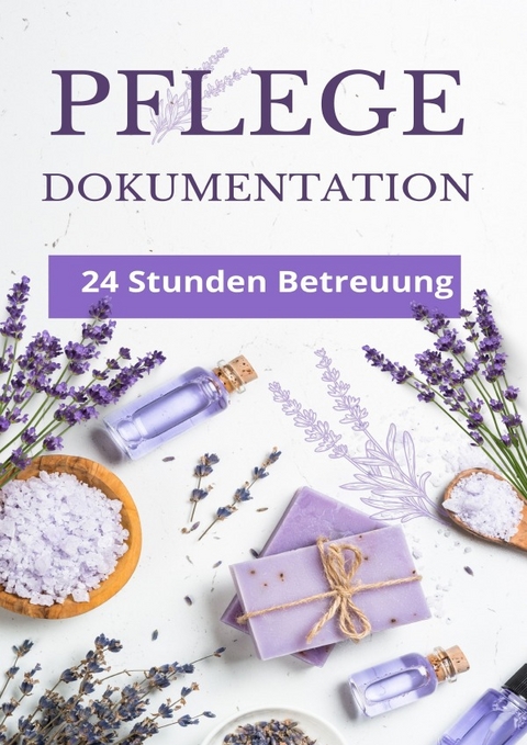 24 Stunden Betreuung - Tägliche Pflegedokumentation - Daniela Grafschafter