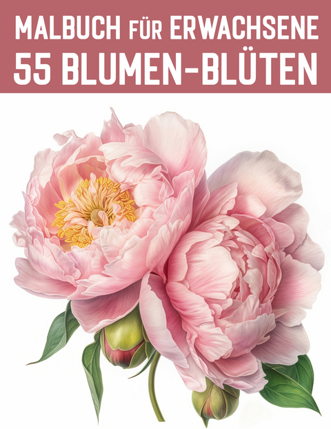 55 Blumen-Blüten aus aller Welt / Malbuch für Erwachsene - Design Madrigenum