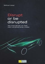 Disrupt or be disrupted - Michael Lieser