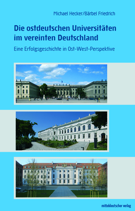 Die ostdeutschen Universitäten im vereinten Deutschland - Michael Hecker, Bärbel Friedrich