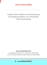 Vergleich dreier Verfahren zur Charakterisierung des Dämpfungsverhaltens von zahnärztlichen CAD/CAM-Materialen - Stefan Gonschorek