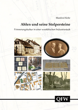 Ahlen und seine Stolpersteine – Erinnerungskultur in einer westfälischen Industriestadt - Manfred Kehr