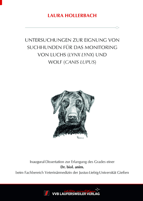 Untersuchungen zur Eignung von Suchhunden für das Monitoring von Luchs (Lynx lynx) und Wolf (Canis lupus) - Laura Hollerbach