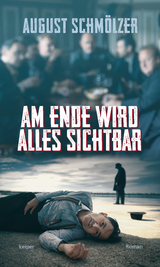 Am Ende wird alles sichtbar - August Schmölzer