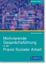 Motivierende Gesprächsführung in der Praxis Sozialer Arbeit - Melinda Hohman