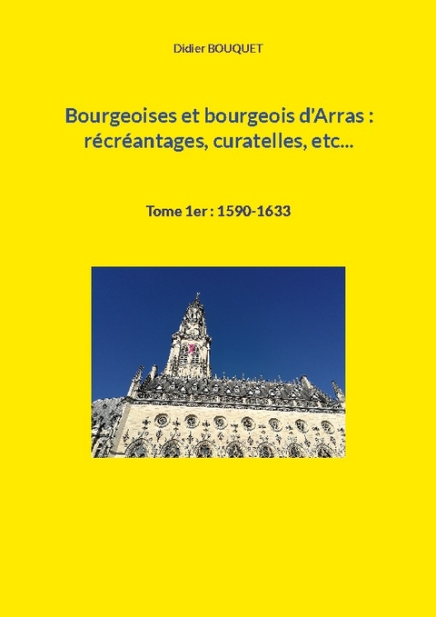 Bourgeoises et bourgeois d'Arras - Didier Bouquet