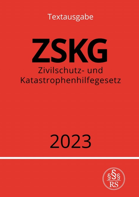 Zivilschutz- und Katastrophenhilfegesetz - ZSKG 2023 - Ronny Studier