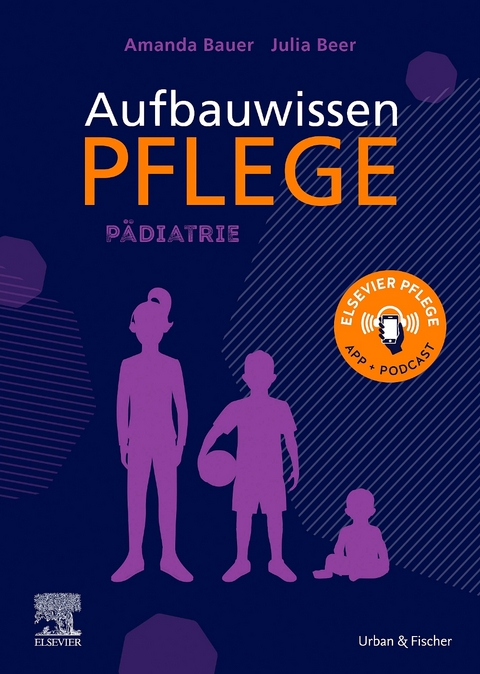 Aufbauwissen Pflege: Pädiatrie - Amanda Bauer, Julia Beer