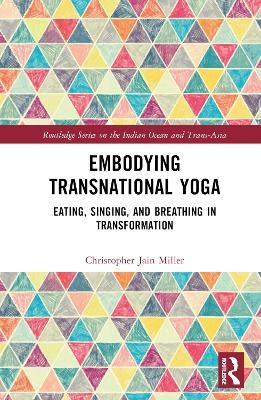 Embodying Transnational Yoga - Christopher Jain Miller