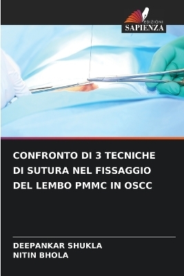 Confronto Di 3 Tecniche Di Sutura Nel Fissaggio del Lembo Pmmc in Oscc - DEEPANKAR SHUKLA, Nitin Bhola