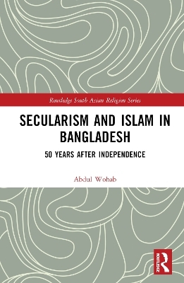 Secularism and Islam in Bangladesh - Abdul Wohab