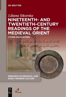 Nineteenth- and Twentieth-Century Readings of the Medieval Orient - Liliana Sikorska