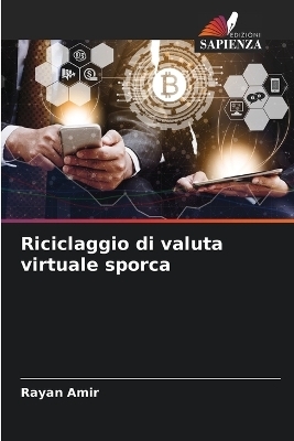 Riciclaggio di valuta virtuale sporca - Rayan Amir