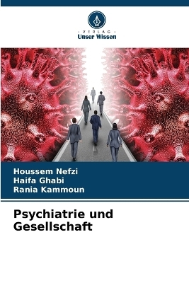 Psychiatrie und Gesellschaft - Houssem Nefzi, Haifa Ghabi, Rania Kammoun