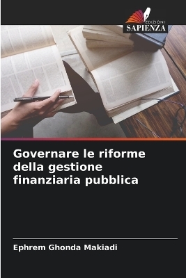 Governare le riforme della gestione finanziaria pubblica - Ephrem Ghonda Makiadi