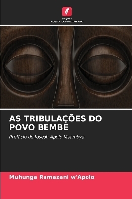 As Tribulações Do Povo Bembe - Muhunga Ramazani W'Apolo