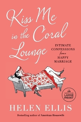 Kiss Me in the Coral Lounge - Helen Ellis