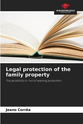 Legal protection of the family property - Jeano Corrêa