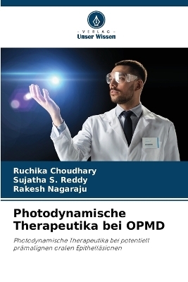 Photodynamische Therapeutika bei OPMD - Ruchika Choudhary, Sujatha S Reddy, Rakesh Nagaraju