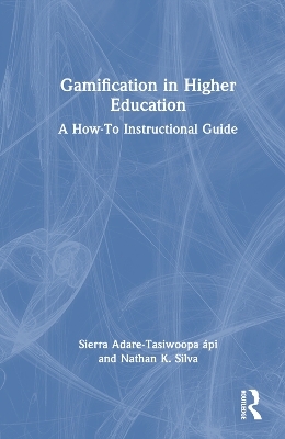 Gamification in Higher Education - Sierra Adare-Tasiwoopa ápi, Nathan Silva