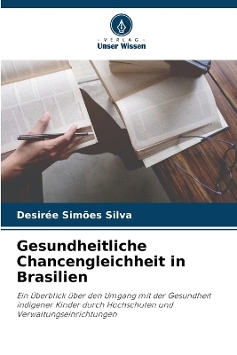 Gesundheitliche Chancengleichheit in Brasilien - Desirée Simões Silva