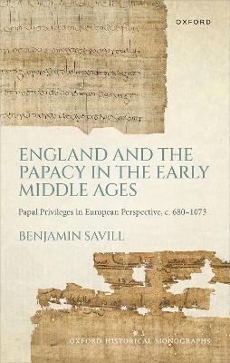 England and the Papacy in the Early Middle Ages - Benjamin Savill