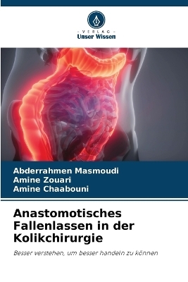 Anastomotisches Fallenlassen in der Kolikchirurgie - Abderrahmen Masmoudi, Amine Zouari, Amine Chaabouni