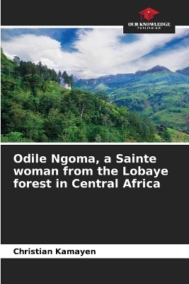 Odile Ngoma, a Sainte woman from the Lobaye forest in Central Africa - Christian Kamayen